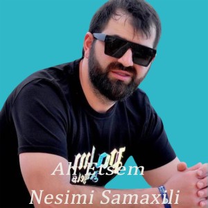 Dengarkan lagu Ah Etsem nyanyian Nesimi Samaxili dengan lirik