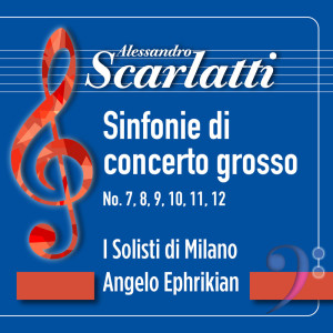 Album Scarlatti: Sinfonie di concerto grosso No. 7, 8, 9, 10, 11, 12 from I Solisti di Milano