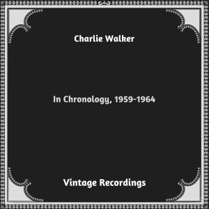 Charlie Walker的專輯In Chronology, 1959-1964 (Hq remastered 2023)