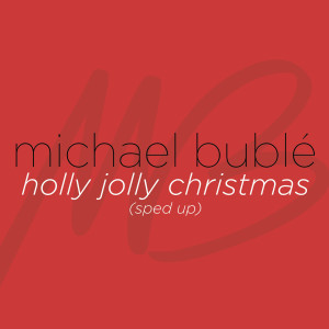 Michael Bublé的專輯Holly Jolly Christmas (Sped Up)