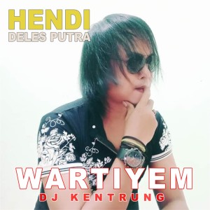 Dengarkan lagu Wartiyem Dj Kentrung (Explicit) nyanyian Hendi Deles Putra dengan lirik