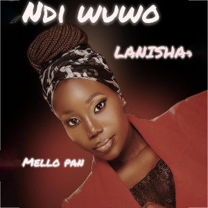 ดาวน์โหลดและฟังเพลง Ndiwuwo พร้อมเนื้อเพลงจาก Lanisha Jovia