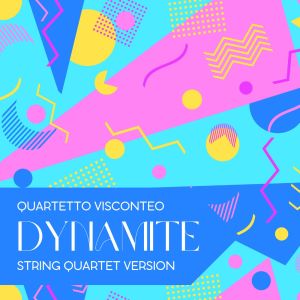 Album Dynamite (String Quartet Version, Live) from Quartetto Visconteo