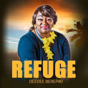 Listen to Refuge song with lyrics from Deedee Berepiki