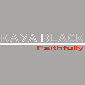 Kaya Black的專輯Faithfully