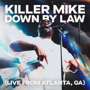 Killer Mike的專輯DOWN BY LAW (Live from Atlanta, GA)