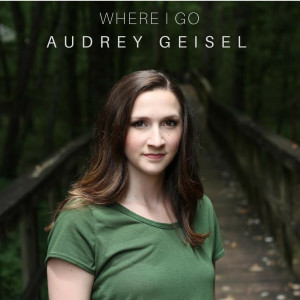 ดาวน์โหลดและฟังเพลง Where You Go พร้อมเนื้อเพลงจาก Audrey Geisel