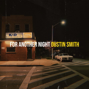 Listen to For Another Night song with lyrics from Dustin Smith