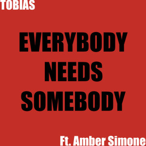 Listen to Everybody Needs Somebody (Explicit) song with lyrics from Tobias