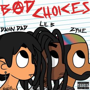 Todd Cooper的專輯Bad Choices (feat. Lil B & Zyme) (Explicit)