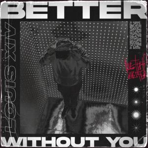 Louis XIV的專輯BETTER WITHOUT YOU (Explicit)