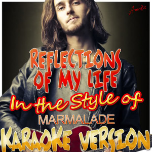 收聽Ameritz - Karaoke的Reflections of My Life (In the Style of Marmalade) [Karaoke Version] (Karaoke Version)歌詞歌曲