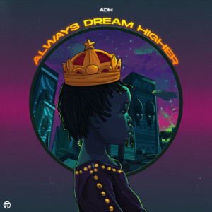 Album Always Dream Higher (Explicit) oleh ADH