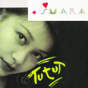 收听TUTUT的Asmara歌词歌曲