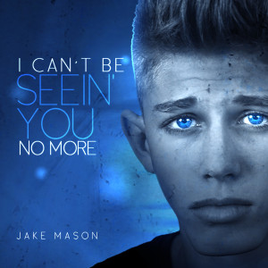 อัลบัม I Can't Be Seein' You No More ศิลปิน Jake Mason
