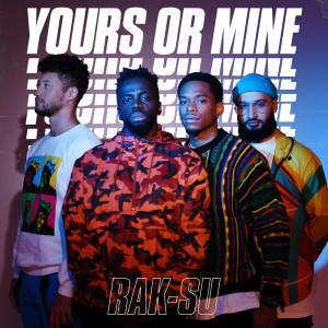 ดาวน์โหลดและฟังเพลง Yours or Mine พร้อมเนื้อเพลงจาก Rak-Su