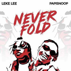 ดาวน์โหลดและฟังเพลง Never Fold (feat. Papisnoop) (Explicit) พร้อมเนื้อเพลงจาก Leke Lee