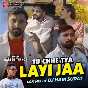 Listen to Tu Chhe Tya Lai Jaa (Lofi Mix) song with lyrics from Naresh Thakor