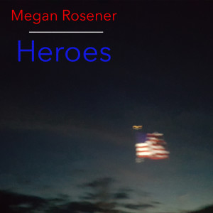 收聽Megan Rosener的Heroes歌詞歌曲