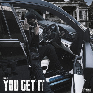 收聽B1的You Get It (Explicit)歌詞歌曲