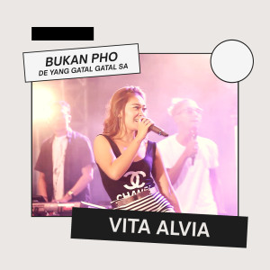 Listen to Bukan Pho De Yang Gatal Gatal Sa song with lyrics from Vita Alvia