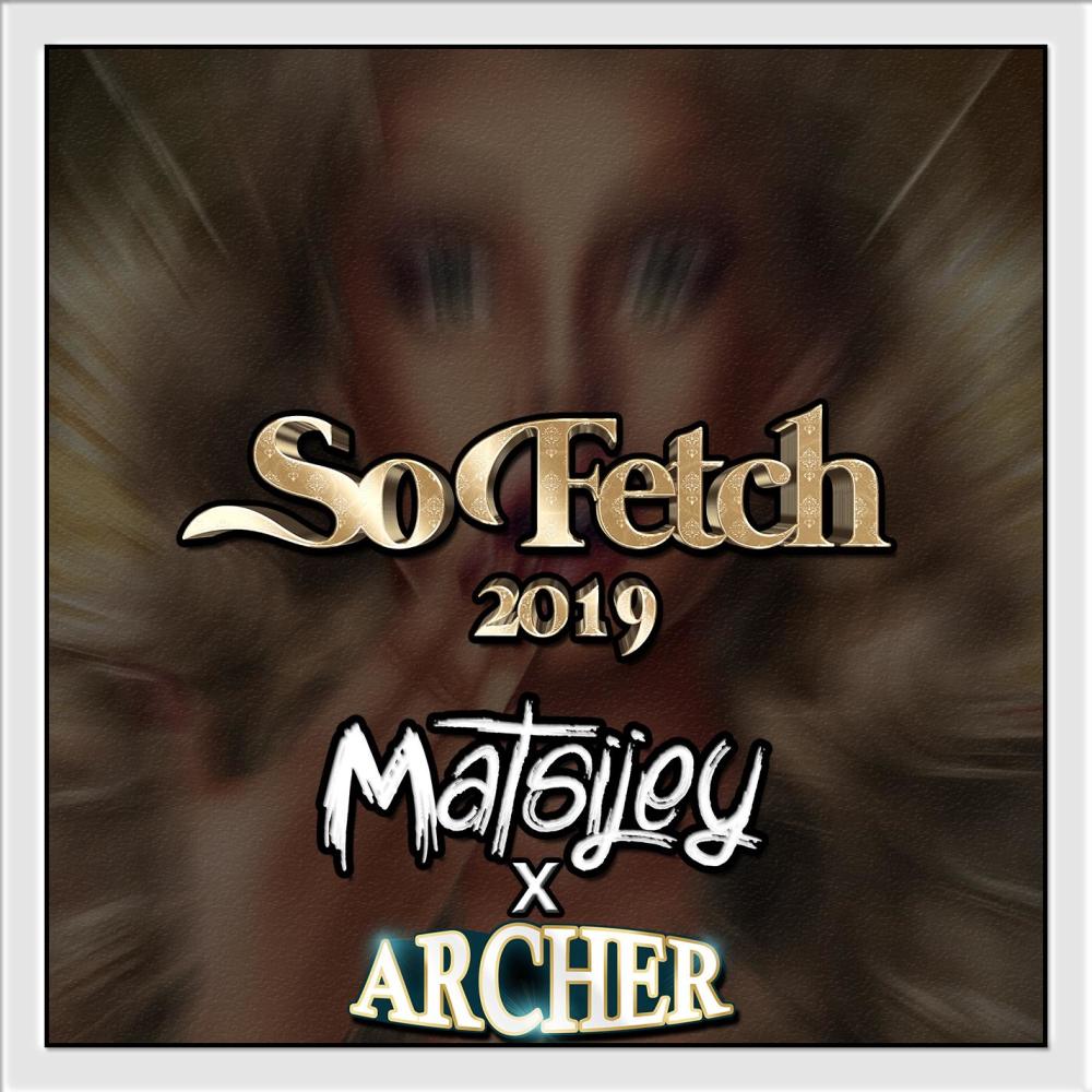 So Fetch 2019(feat. Archer)
