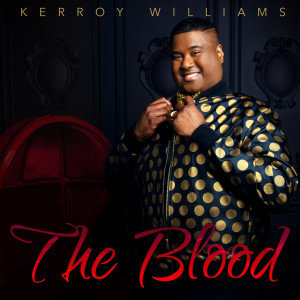 Dengarkan The Blood lagu dari Kerroy Williams dengan lirik