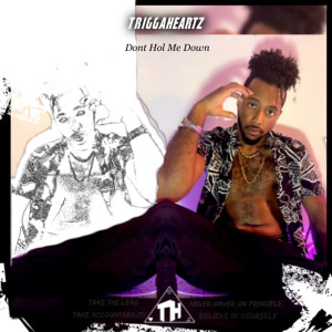 Triggaheartz的專輯Dont Hol Me Down (Explicit)