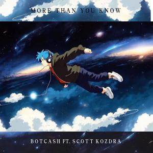BOTCASH的專輯More Than You Know (feat. SCOTT KOZDRA)