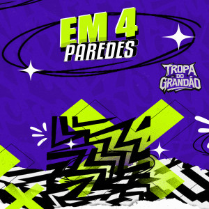 TROPA DO GRANDÃO的專輯Em 4 Paredes (Explicit)