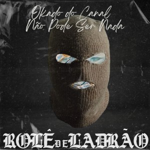 Album Rolê de Ladrão (Explicit) from Okado Do Canal