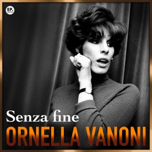 อัลบัม Senza fine (Remastered) ศิลปิน Ornella Vanoni