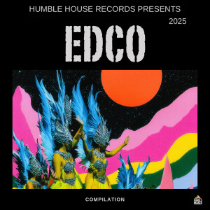 Various Artists的專輯Humble House Records presents EDCO Compilation 2025 (Explicit)