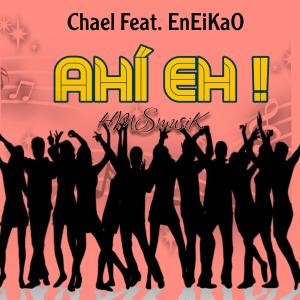 อัลบัม AHÍ EH ! (feat. Chael) ศิลปิน EneiKaO