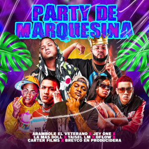 Listen to Party De Marquesina (Explicit) song with lyrics from Arambole el veterano
