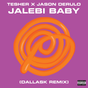 อัลบัม Jalebi Baby (DallasK Remix) (Explicit) ศิลปิน Dallask
