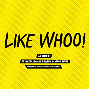 DJ Roxxi的專輯Like Whoo! (feat. Nadia Nakai, Reason & Yung Swiss)