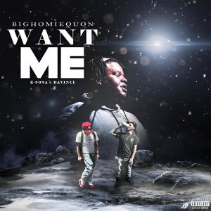 收聽E-Sosa的WANT ME (feat. BigHomieQuon & Davinci) (Explicit)歌詞歌曲