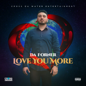 收聽DA FORNER的Love You More (Explicit)歌詞歌曲