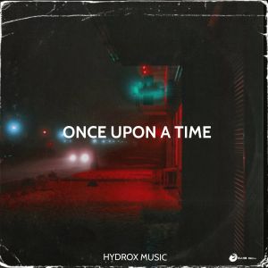 Dengarkan Once Upon a Time lagu dari Hydrox Music dengan lirik