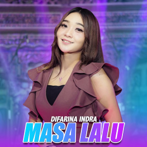 收听Difarina Indra的Masa Lalu歌词歌曲