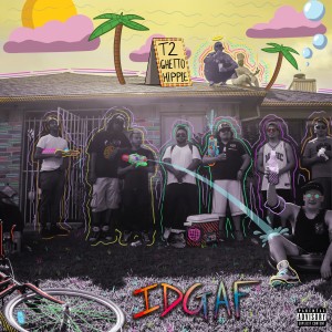 Listen to IDGAF (Explicit) song with lyrics from T2 The Ghetto Hippie