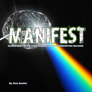 Paul Santisi的專輯Manifest Guided Meditation Turn Yourself into a Manifesting Machine