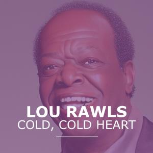 Cold, Cold Heart dari Lou Rawls