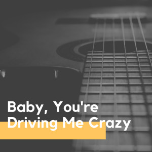 อัลบัม Baby, You're Driving Me Crazy ศิลปิน Joey Dee & The Starlighters