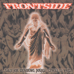 Frontside的专辑...nasze jest królestwo, potęga i chwała na wieki...