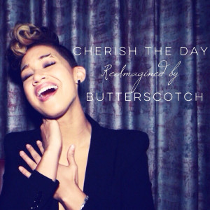 Dengarkan lagu Cherish the Day (Reimagined) nyanyian Butterscotch dengan lirik