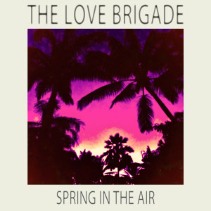 The Love Brigade的專輯Spring in the Air