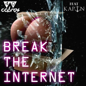 收聽40 Cobras的Break The Internet歌詞歌曲