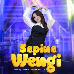 Listen to Sepine Wengi song with lyrics from Difarina Indra Adella